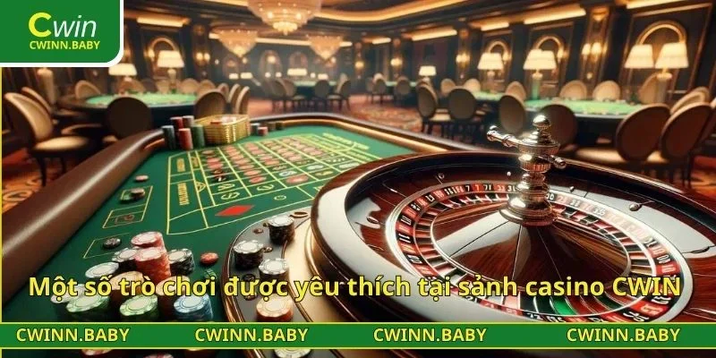 Một số trò chơi được yêu thích tại sảnh casino CWIN